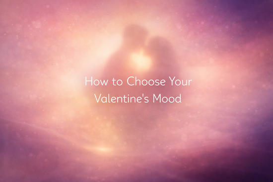 How to Choose Your Valentine’s Mood: The Feel-Good Guide for Couples